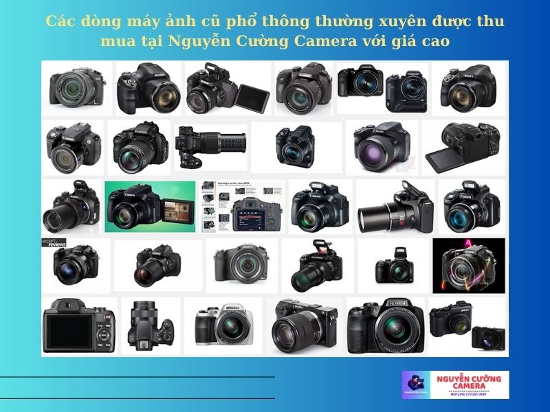 Các dòng máy ảnh cũ phổ thông thường xuyên được thu mua tại Nguyễn Cường Camera với giá cao