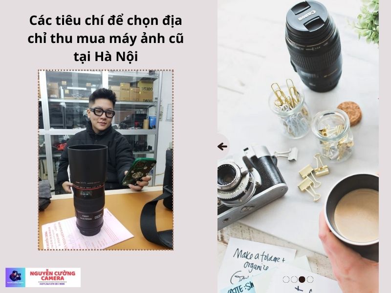 Đưa ra các tiêu chí để lựa chon được một địa chỉ thu mua máy ảnh cũ tại Hà Nội