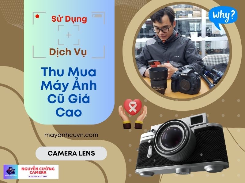 Những lý do tại sao khách hàng lại muốn sử dụng dịch vụ thu mua máy ảnh cũ giá cao