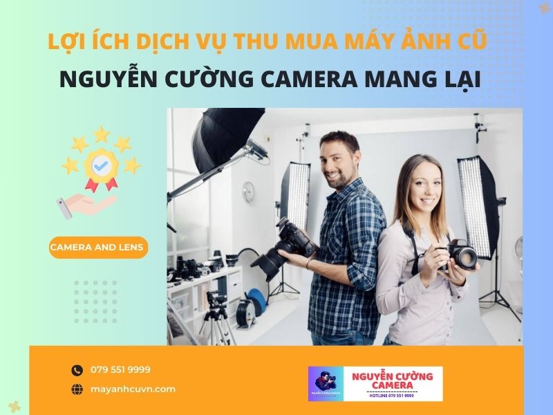 Nhưng lợi ích nổi bật và đáng kể mà dịch vụ thu mua máy ảnh cũ Nguyễn Cường Camera mang lại